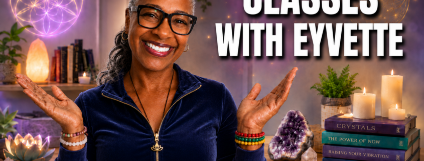 classes with Eyvette of My World of Metaphysics