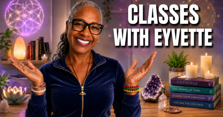 classes with Eyvette of My World of Metaphysics